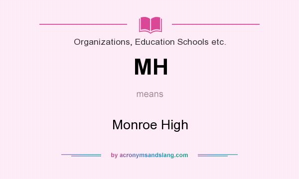 What does MH mean? It stands for Monroe High