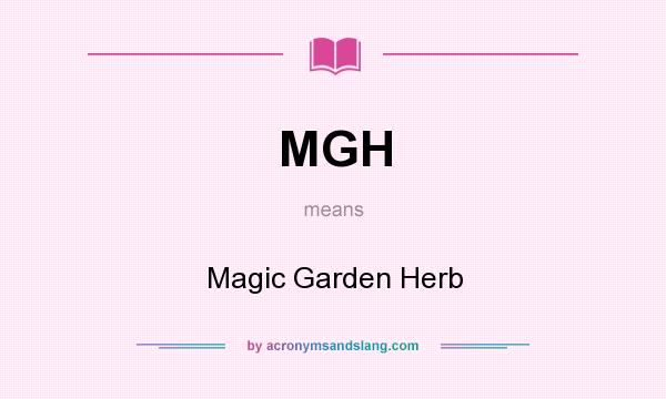 What does MGH mean? It stands for Magic Garden Herb