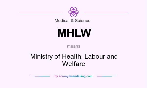 What does MHLW mean? It stands for Ministry of Health, Labour and Welfare