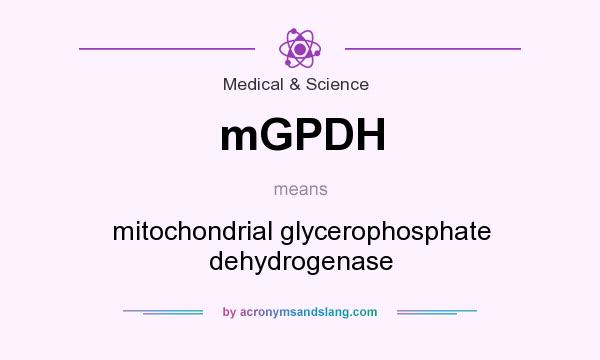 What does mGPDH mean? It stands for mitochondrial glycerophosphate dehydrogenase