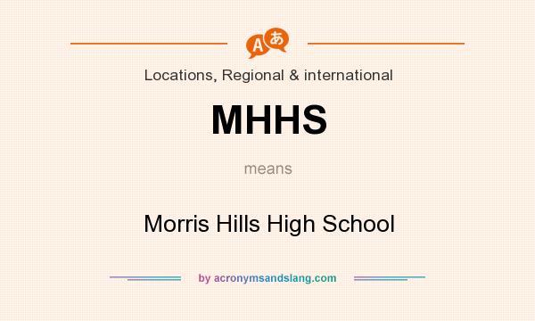What does MHHS mean? It stands for Morris Hills High School