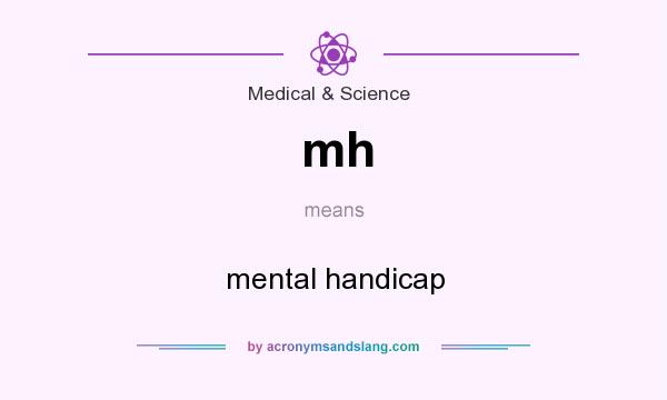 What does mh mean? It stands for mental handicap
