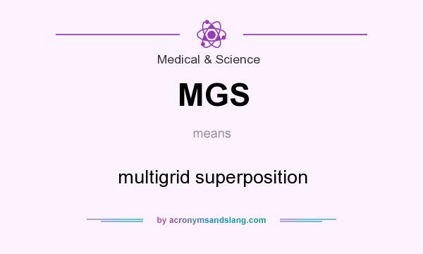What does MGS mean? It stands for multigrid superposition