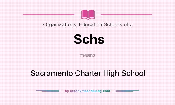 What does Schs mean? It stands for Sacramento Charter High School