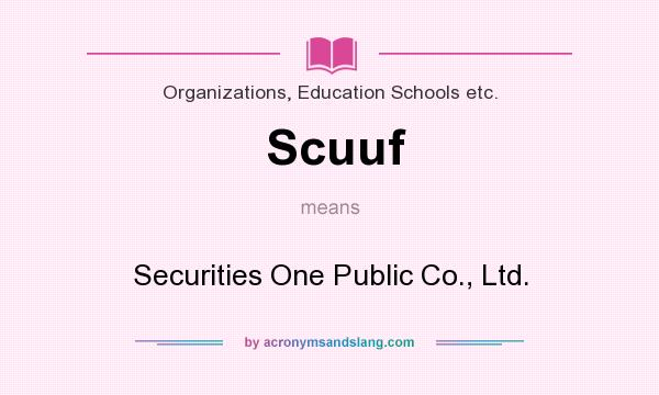 What does Scuuf mean? It stands for Securities One Public Co., Ltd.