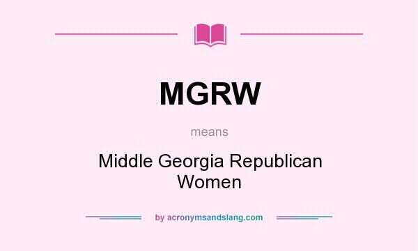 What does MGRW mean? It stands for Middle Georgia Republican Women