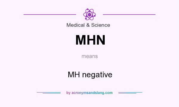 What does MHN mean? It stands for MH negative