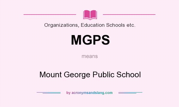 What does MGPS mean? It stands for Mount George Public School