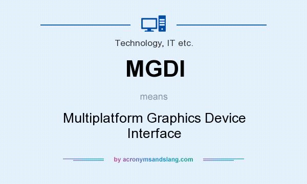 What does MGDI mean? It stands for Multiplatform Graphics Device Interface