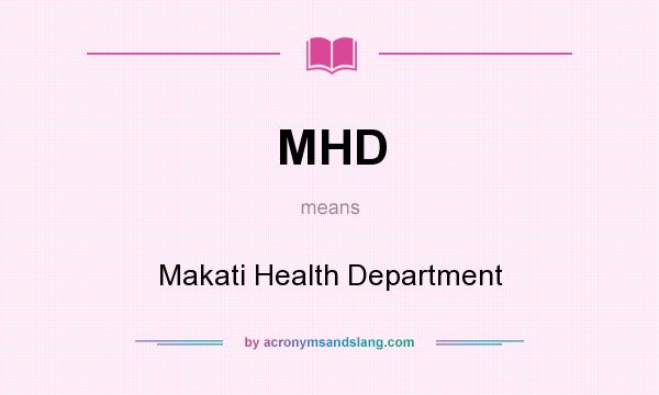 What does MHD mean? It stands for Makati Health Department