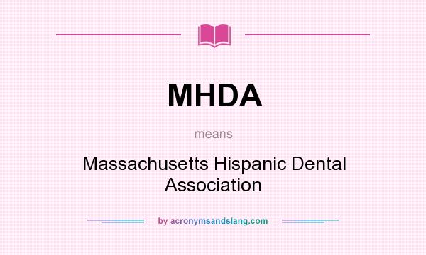 What does MHDA mean? It stands for Massachusetts Hispanic Dental Association