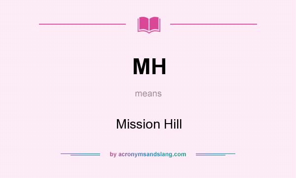 What does MH mean? It stands for Mission Hill