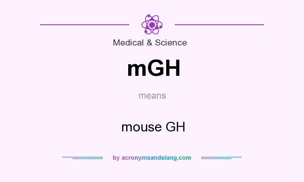 What does mGH mean? It stands for mouse GH