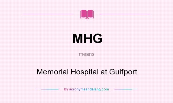 What does MHG mean? It stands for Memorial Hospital at Gulfport