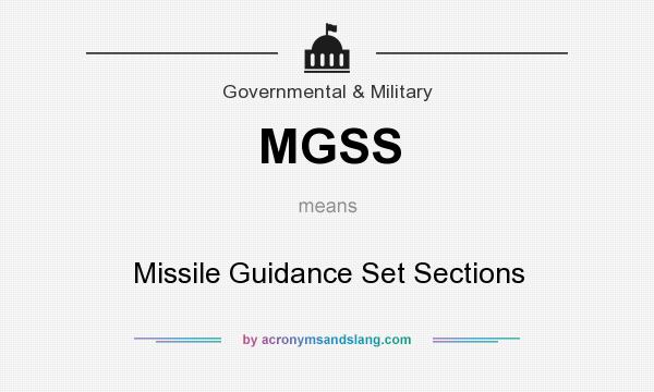 What does MGSS mean? It stands for Missile Guidance Set Sections