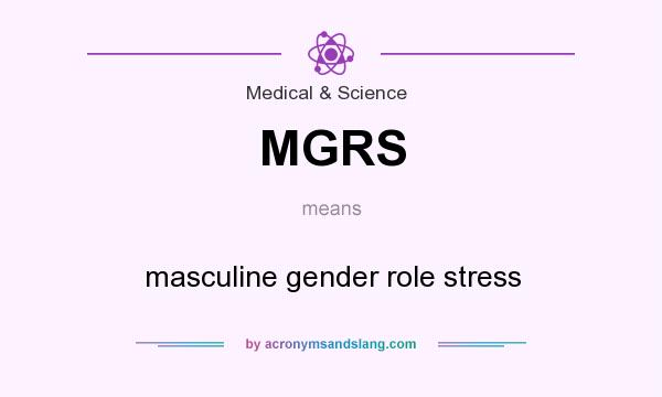What does MGRS mean? It stands for masculine gender role stress