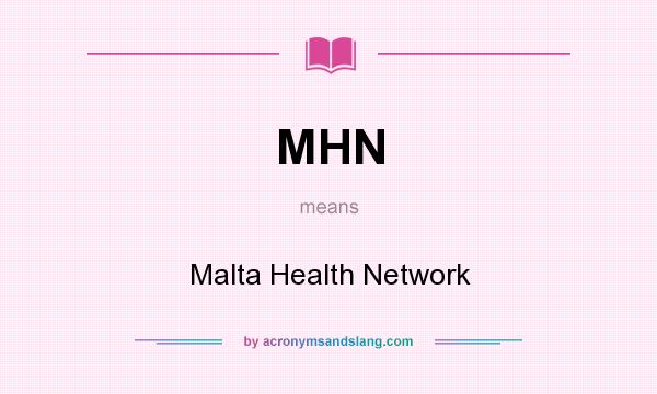 What does MHN mean? It stands for Malta Health Network