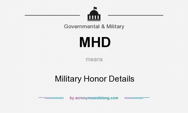 What does MHD mean? It stands for Military Honor Details