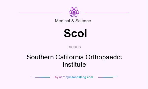 What does Scoi mean? It stands for Southern California Orthopaedic Institute