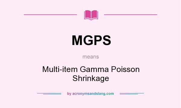 What does MGPS mean? It stands for Multi-item Gamma Poisson Shrinkage