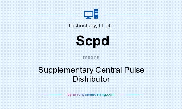 What does Scpd mean? It stands for Supplementary Central Pulse Distributor