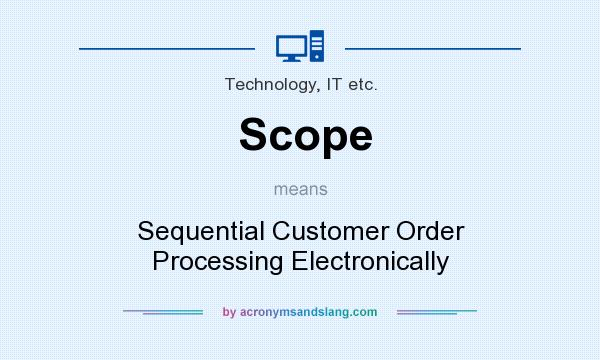What does Scope mean? It stands for Sequential Customer Order Processing Electronically