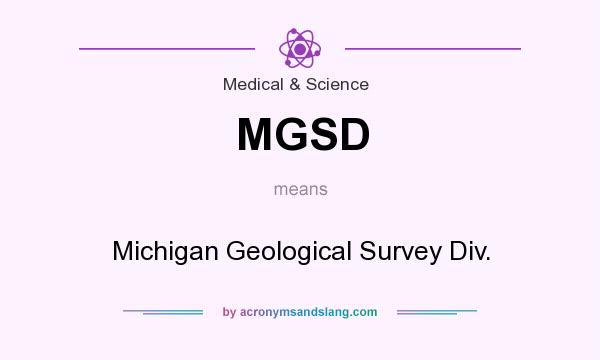 What does MGSD mean? It stands for Michigan Geological Survey Div.