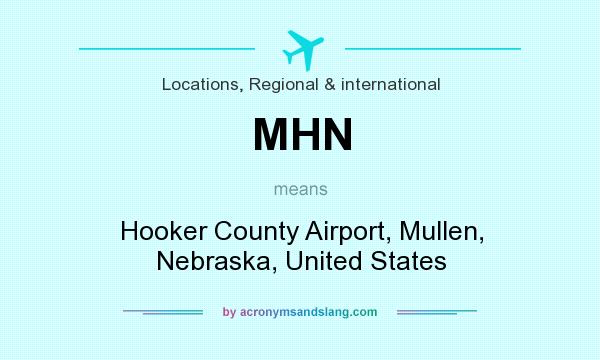 What does MHN mean? It stands for Hooker County Airport, Mullen, Nebraska, United States