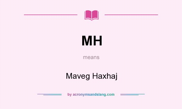 What does MH mean? It stands for Maveg Haxhaj