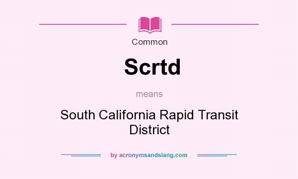What does Scrtd mean? It stands for South California Rapid Transit District