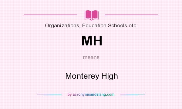 What does MH mean? It stands for Monterey High