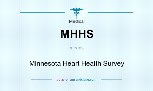 What does MHHS mean? It stands for Minnesota Heart Health Survey