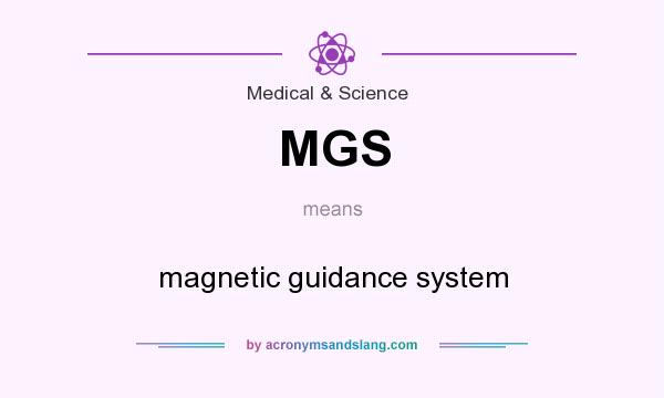 What does MGS mean? It stands for magnetic guidance system