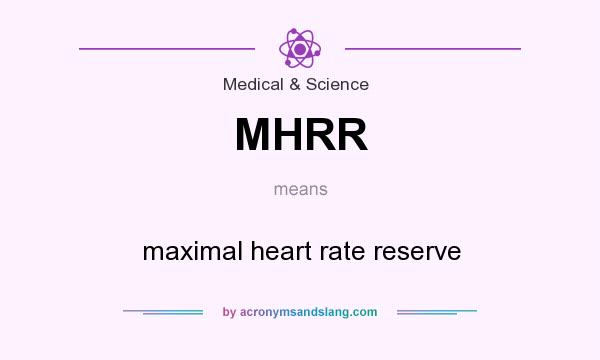 What does MHRR mean? It stands for maximal heart rate reserve