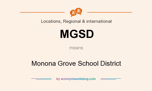 What does MGSD mean? It stands for Monona Grove School District