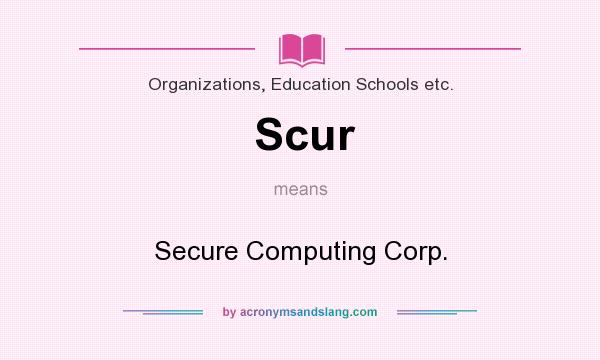 What does Scur mean? It stands for Secure Computing Corp.
