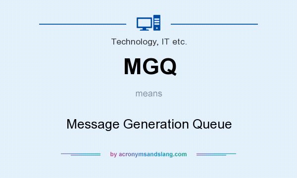 What does MGQ mean? It stands for Message Generation Queue