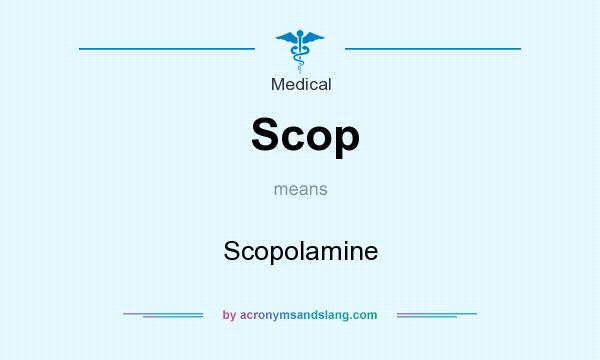 What does Scop mean? It stands for Scopolamine