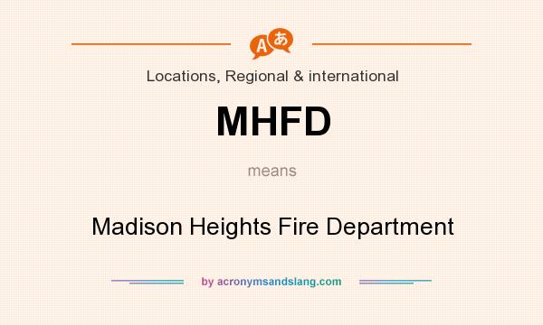 What does MHFD mean? It stands for Madison Heights Fire Department