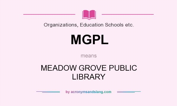 What does MGPL mean? It stands for MEADOW GROVE PUBLIC LIBRARY