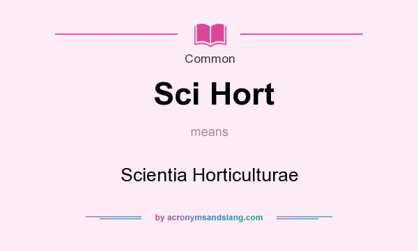 What does Sci Hort mean? It stands for Scientia Horticulturae