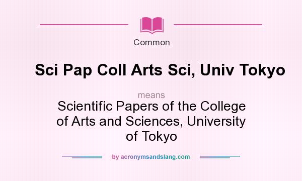 What does Sci Pap Coll Arts Sci, Univ Tokyo mean? It stands for Scientific Papers of the College of Arts and Sciences, University of Tokyo