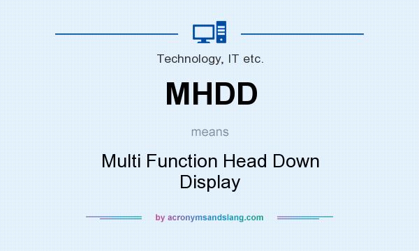 What does MHDD mean? It stands for Multi Function Head Down Display
