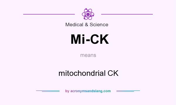 What does Mi-CK mean? It stands for mitochondrial CK
