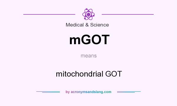 What does mGOT mean? It stands for mitochondrial GOT