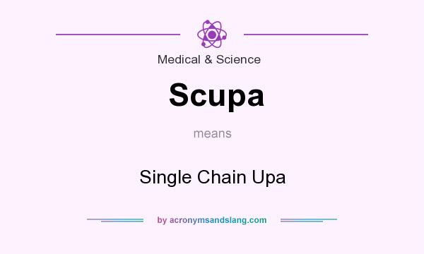 What does Scupa mean? It stands for Single Chain Upa