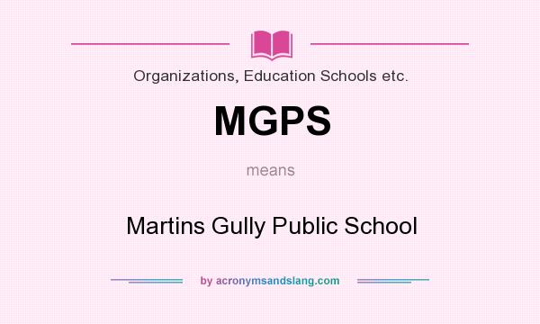 What does MGPS mean? It stands for Martins Gully Public School