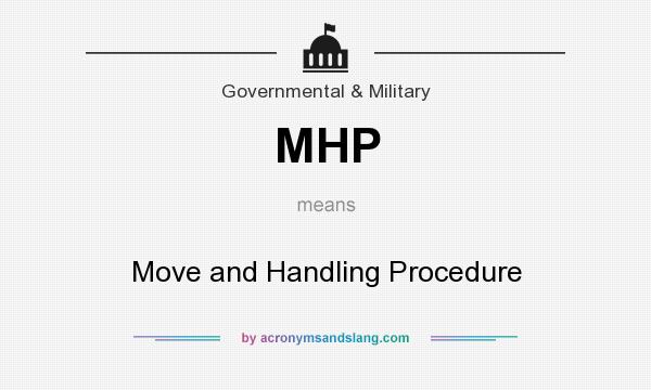 What does MHP mean? It stands for Move and Handling Procedure