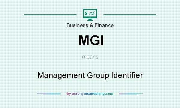 What does MGI mean? It stands for Management Group Identifier