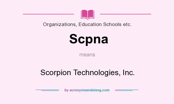 What does Scpna mean? It stands for Scorpion Technologies, Inc.